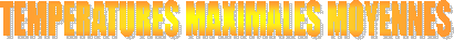 TEMPERATURES MAXIMALES MOYENNES